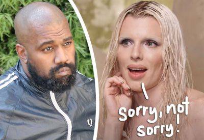 Julia Fox Just Shaded The Hell Outta 'Cringe' Ex Kanye West -- TWICE! - perezhilton.com - Beyond