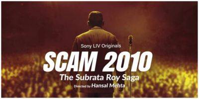 SonyLIV, Applause Entertainment & Hansal Mehta Reunite For ‘Scam 2010: The Subrata Roy Saga’ - deadline.com - India