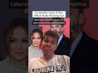 Are Jennifer Lopez & Ben Affleck Really Breaking Up? | Perez Hilton - perezhilton.com