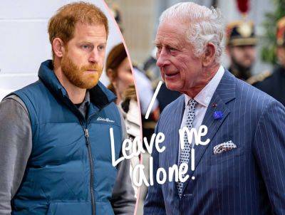 King Charles ‘Doesn’t Want To Be Bothered’ By Prince Harry During 'Harrowing' Cancer Battle! - perezhilton.com - London
