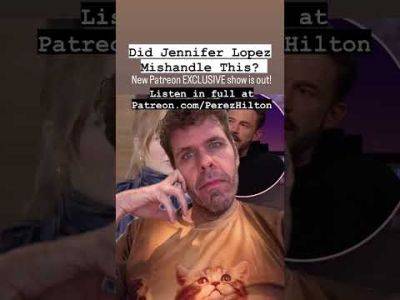 Did Jennifer Lopez Mishandle This? | Perez Hilton - perezhilton.com