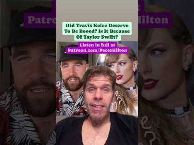 Did Travis Kelce Deserve To Be Booed? Is It Because Of Taylor Swift? | Perez Hilton - perezhilton.com