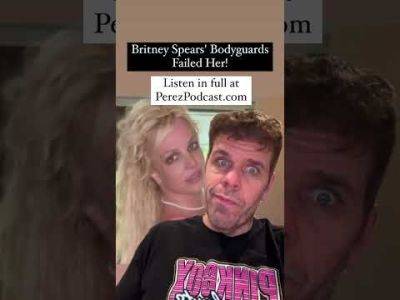 Britney Spears' Bodyguards Failed Her! | Perez Hilton - perezhilton.com