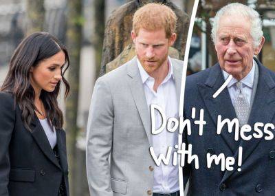 King Charles 'Directly' Threatened Prince Harry & Meghan Markle To 'Stop Leaking' Royal Secrets -- OR ELSE! - perezhilton.com