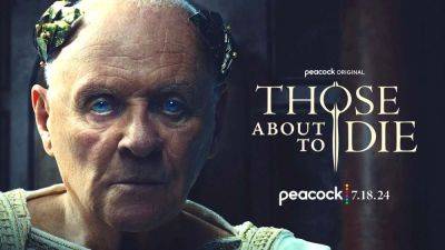 ‘Those About To Die’ Trailer: Anthony Hopkins Stars In Roland Emmerich’s New Peacock Gladiator-Era Series - theplaylist.net - Rome