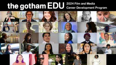Gotham EDU Film And Media Career Development Program Unveils Participants For Fifth Cycle - deadline.com
