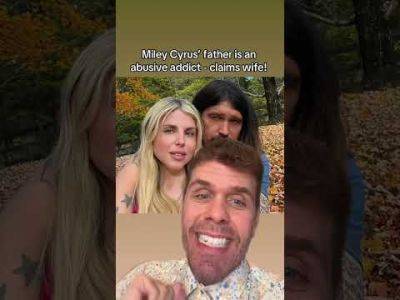 Miley Cyrus’ Father Is An Abusive Addict - Claims Wife! - perezhilton.com