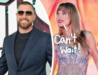 When & Where Taylor Swift And Travis Kelce Will FINALLY Reunite! - perezhilton.com - Britain - France - Kansas City