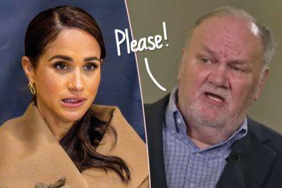 Meghan Markle’s Dad Thomas DRAGS Her & Prince Harry’s Royal Drama & Compares Himself To The King -- But Still Wants A B-Day Call! - perezhilton.com