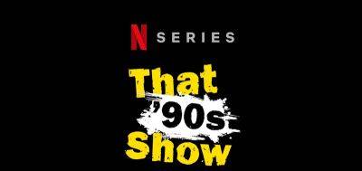 'That '90s Show' Season 2 Cast Updates: 12 Actors Returning, 4 Original Stars Won't Be Back, 9 New Guests Revealed - www.justjared.com