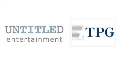 TPG Back In Talent Management Game, Acquires Majority Stake In Untitled Entertainment - deadline.com - Hollywood - Canada